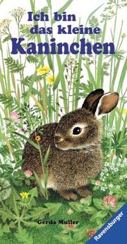 Cover of: Ich bin das kleine Kaninchen. ( Ab 2 J.).