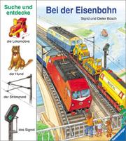 Cover of: Suche und entdecke. Bei der Eisenbahn. ( Ab 2 J.). by Sigrid Büsch, Dieter Büsch, Patricia Mennen