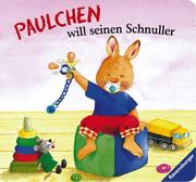 Cover of: Paulchen will seinen Schnuller. ( Ab 2 J.).