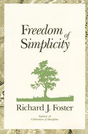 Cover of: Freedom of Simplicity by Richard J. Foster, Richard J. Foster