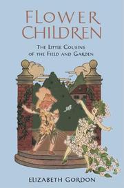 Cover of: Flower children: the little cousins of the field and garden