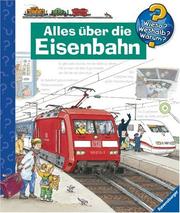 Cover of: Wieso? Weshalb? Warum? Alles über die Eisenbahn.