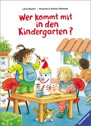 Cover of: Wer kommt mit in den Kindergarten? by Lieve Baeten, Rosemarie Künzler-Behncke