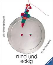 Cover of: Rund und eckig. Ein Formenspielbuch.