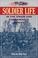 Cover of: Soldier Life in the Union and Confederate Armies