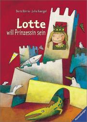 Cover of: Lotte will Prinzessin sein.