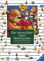 Cover of: Der kleine Biber feiert Weihnachten. Ein Bilderbuch zum Lesenlernen.