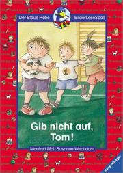 Cover of: Gib nicht auf, Tom. Eine Sportgeschichte. ( Ab 6 J.).