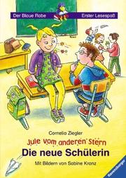 Cover of: Jule vom anderen Stern. Die neue Schülerin. ( Ab 7 J.).