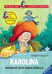 Cover of: Karolina wünscht sich einen Kobold. Text in Grossbuchstaben.