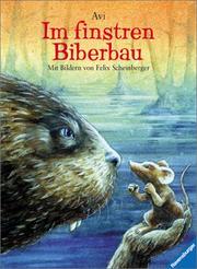 Cover of: Im finstren Biberbau. by Avi, Felix Scheinberger