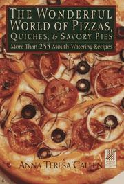 Cover of: The wonderful world of pizzas, quiches, and savory pies by Anna Teresa Callen