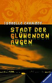 Cover of: Stadt der glühenden Augen. by Isobelle Carmody