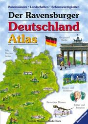 Cover of: Der Ravensburger Deutschland- Atlas für Kinder. Bundesländer, Landschaften, Sehenswürdigkeiten. ( Ab 8 J.).