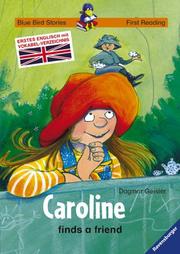Cover of: Caroline finds a friend. Erstes Englisch mit Vokabel- Verzeichnis.