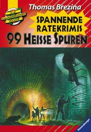 Cover of: Die Knickerbocker- Bande. 99 heisse Spuren. Sammelband. Spannende Ratekrimis.