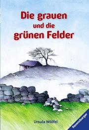 Die grauen und die grünen Felder by Ursula Wölfel