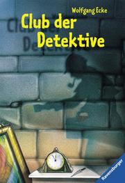 Cover of: Club der Detektive. 65 Kriminalfälle zum Selberlösen. ( Ab 9 J.). by Wolfgang Ecke, Stephan Kaluza