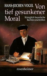 Cover of: Von tief gesunkener Moral. Königlich bayerische Rechtsvorschriften.
