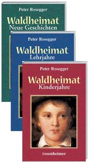 Cover of: Waldheimat. Kinderjahre / Lehrjahre / Neue Geschichten.