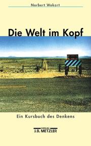 Cover of: Die Welt im Kopf. Ein Kursbuch des Denkens. by Norbert Wokart