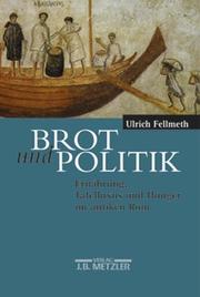 Cover of: Brot und Politik. Ernährung, Tafelluxus und Hunger im antiken Rom.