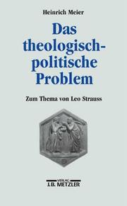 Cover of: Das theologisch-politische Problem. Zum Thema von Leo Strauss. by Heinrich Meier