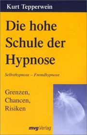 Cover of: Die hohe Schule der Hypnose. Grenzen, Chancen, Risiken.
