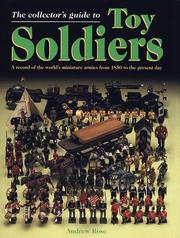 Cover of: The Collector's Guide to Toy Soldiers: A Record of the World's Miniature Armies from 1850 to the Present Day