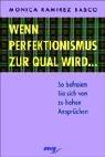 Cover of: Wenn Perfektionismus zur Qual wird... So befreien Sie sich von zu hohen Ansprüchen. by Monica Ramirez Basco