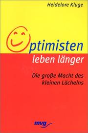 Cover of: Optimisten leben länger. Die große Macht des kleinen Lächelns. by Heidelore Kluge