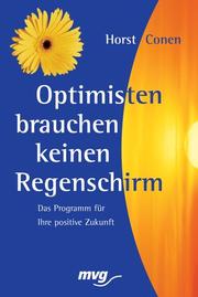 Cover of: Optimisten brauchen keinen Regenschirm. Das Programm für ihre positive Zukunft. by Horst Conen, Horst Conen