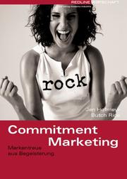 Cover of: Commitment Marketing. Markentreue aus Begeisterung. by Jan Hofmeyr, Butch Rice