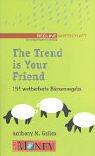 Cover of: The Trend is Your Friend. 155 wetterfeste Börsenregeln