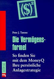 Cover of: Die Vermögensformel. So finden Sie mit dem MoneyQ Ihre persönliche Anlagestrategie. by Peter J. Tanous