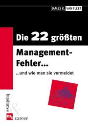 Cover of: Die 22 größten Management- Fehler und wie man sie vermeidet. by James K. Van Fleet