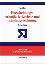 Entscheidungsorientierte Kosten- und Leistungsrechnung by Peter R. Preißler