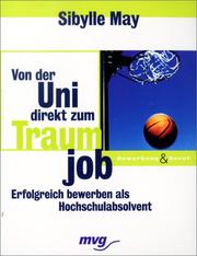 Cover of: Von der Uni direkt zum Traumjob. Erfolgreich bewerben als Hochschulabsolvent.