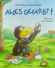 Cover of: Alles gefärbt. Geschichten vom kleinen Raben. by Nele Moost, Annet Rudolph