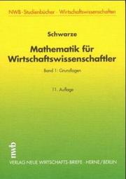 Cover of: Mathematik für Wirtschaftswissenschaftler, Bd.1, Grundlagen