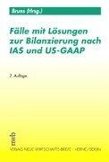 Cover of: Fälle mit Lösungen zur Bilanzierung nach IAS und US- GAAP.