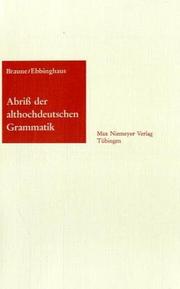 Cover of: Abriß der althochdeutschen Grammatik. Mit Berücksichtigung des Altsächsischen. by Wilhelm Braune, Ernst A. Ebbinghaus