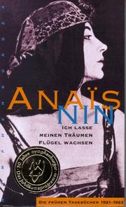 Cover of: Ich lasse meinen Träumen Flügel wachsen. Die frühen Tagebücher 1921-1923. by Anaïs Nin