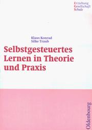 Cover of: Selbstgesteuertes Lernen in Theorie und Praxis. by Klaus Konrad, Silke Traub