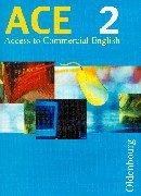 Cover of: ACE, Access to Commercial English, Bd.2, 9., 10. und 11. Jahrgangsstufe