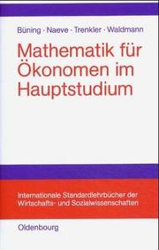 Cover of: Mathematik für Ökonomen im Hauptstudium. by Herbert Büning, Peter Naeve, Götz Trenkler, Karl-Heinz Waldmann