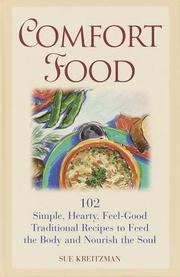 Cover of: Comfort food: 102 simple, hearty, feel-good traditional recipes to feed the body and nourish the soul
