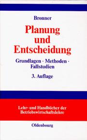Cover of: Planung und Entscheidung. Grundlagen - Methoden - Fallstudien.
