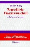 Cover of: Betriebliche Finanzwirtschaft. Aufgaben und Lösungen.