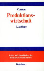 Cover of: Produktionswirtschaft. Einführung in das industrielle Produktionsmanagement.